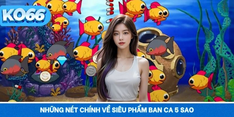 Những nét chính về siêu phẩm ban ca 5 sao