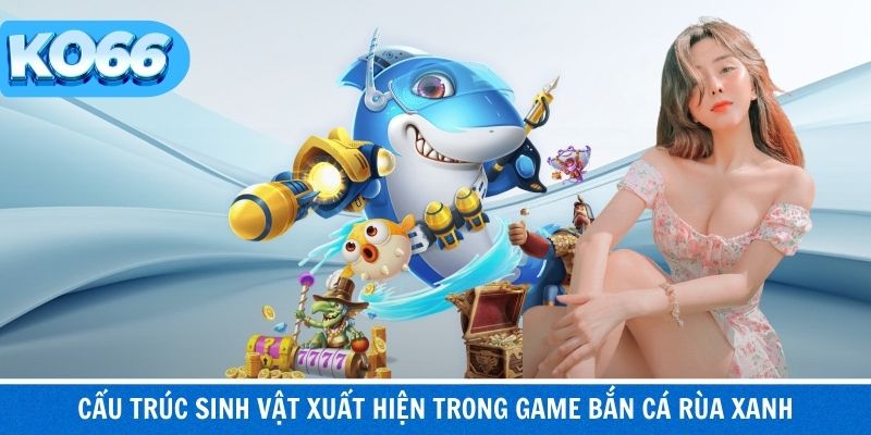 Sinh vật đa dạng quyết định nhịp chơi và chiến thuật