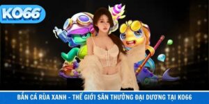 Bắn Cá Rùa Xanh – Thế Giới Săn Thưởng Đại Dương Tại KO66