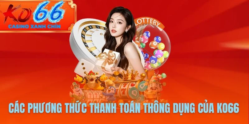 Nạp Tiền Ko66 2 Nạp qua ngân hàng có độ an toàn cao