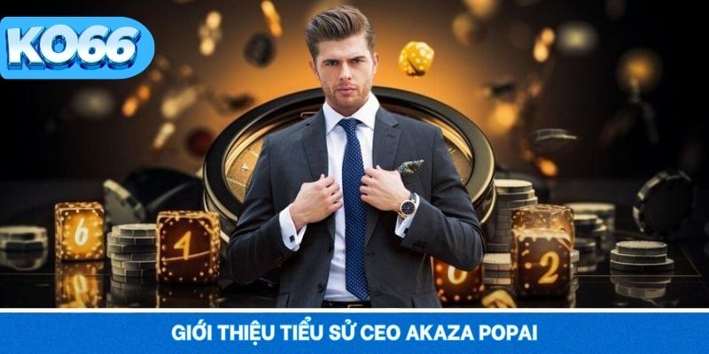 Sơ lược thông tin tiểu sử của CEO Akaza Popai