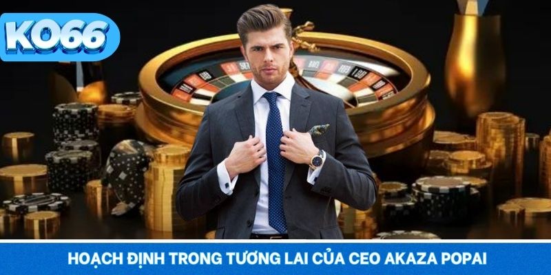 Những hoạch định trong tương lai của CEO Akaza Popai