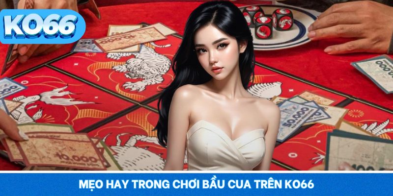 Mẹo hay áp dụng luôn thắng khi tham gia bầu cua