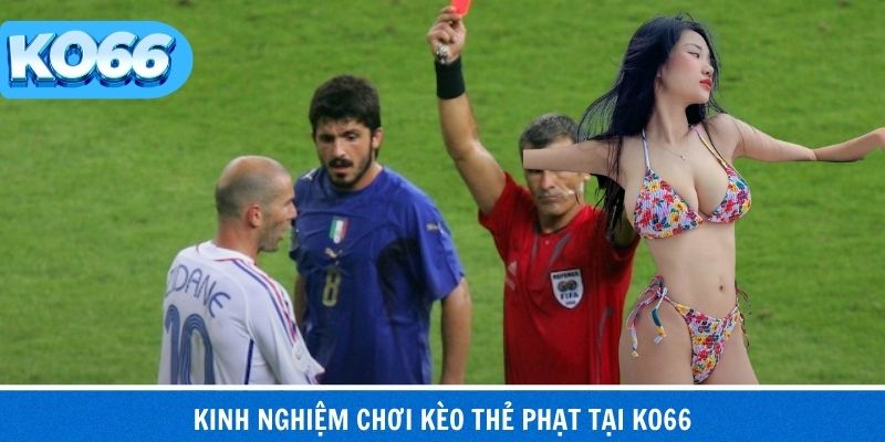 Kèo Thẻ Phạt Trong Bóng Đá – Tỷ Lệ Cược Đặc Biệt Tại KO66 4 Kinh nghiệm giúp kiểm soát rủi ro hiệu quả