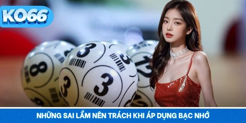 Những sai lầm nên cẩn trọng trong quá trình áp dụng lô đề bạc nhớ