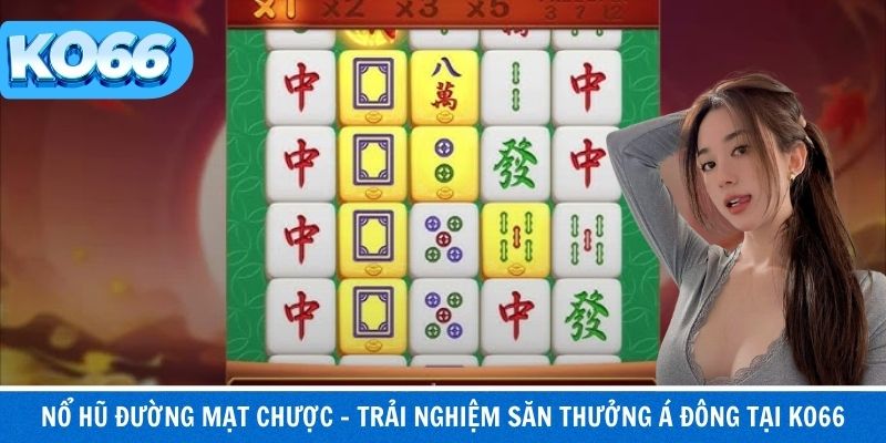 Nổ Hũ Đường Mạt Chược – Trải Nghiệm Săn Thưởng Á Đông Tại KO66