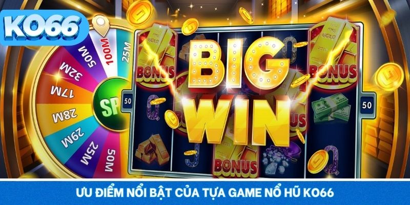 Nổ Hũ KO66 2 Nét nổi bật thu hút lượng lớn người chơi của tựa game nổ hũ KO66
