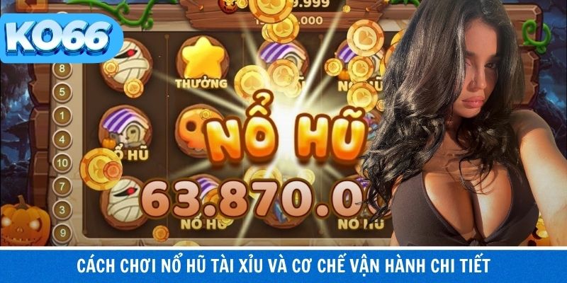 Cơ chế tích lũy hũ và cách chơi tài xỉu