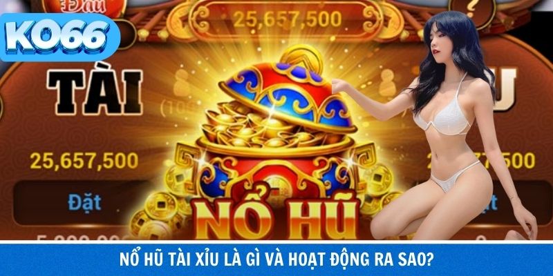 Cơ chế tài xỉu kết hợp hũ thưởng tích lũy