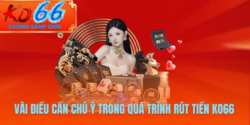 Lưu ý quan trọng khi thực hiện rút tiền từ nền tảng